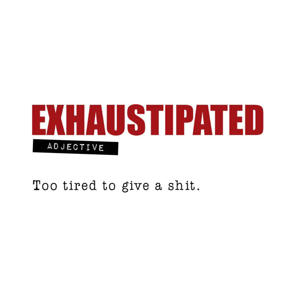 Funny Mug - Exhaustipated