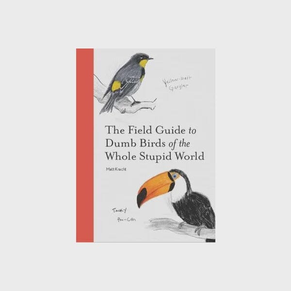 The Field Guide to Dumb Birds of the Whole Stupid World Books Not specified 