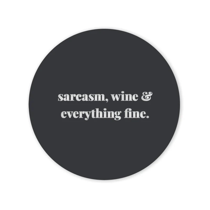 Sarcasm, Wine and Everything Fine - Steel Wall Art