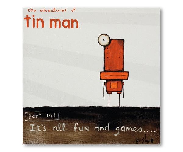 Tin Man - It's all fun and games (25% off)