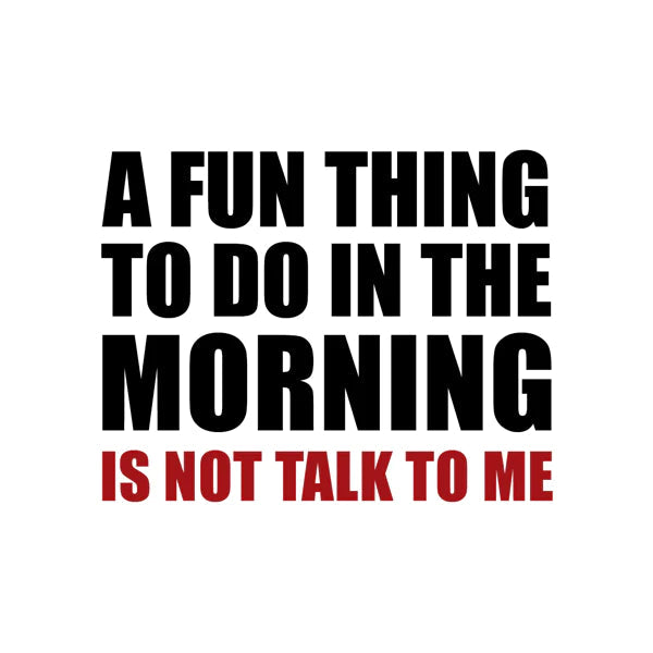 Funny Mug - A Fun Thing To Do In The Morning...