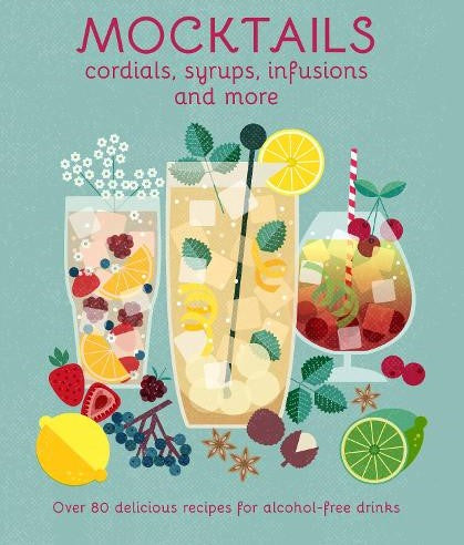 Mocktails, Cordials, Syrups, Infusions and more