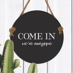Come In, We're Awesome - steel wall art