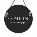 Come In, We're Awesome - steel wall art