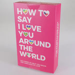 How to Say I Love You Around The World