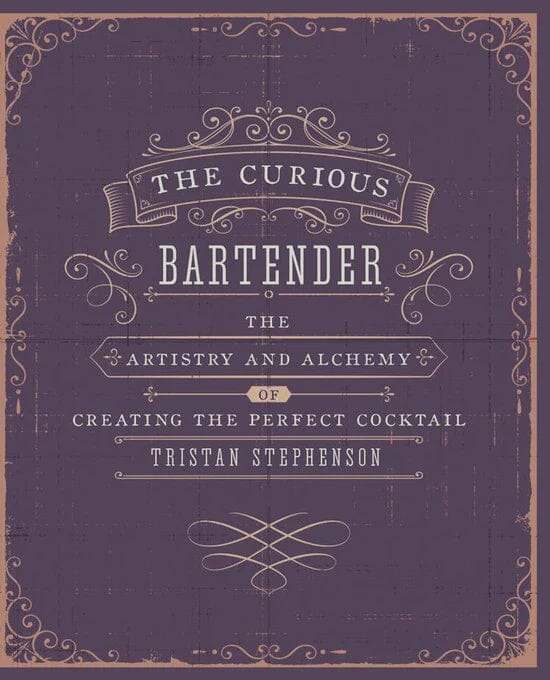 The Curious Bartender - The Artistry and Alchemy of Creating the Perfect Cocktail