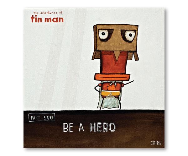 Tin Man - Be A Hero (25% off)